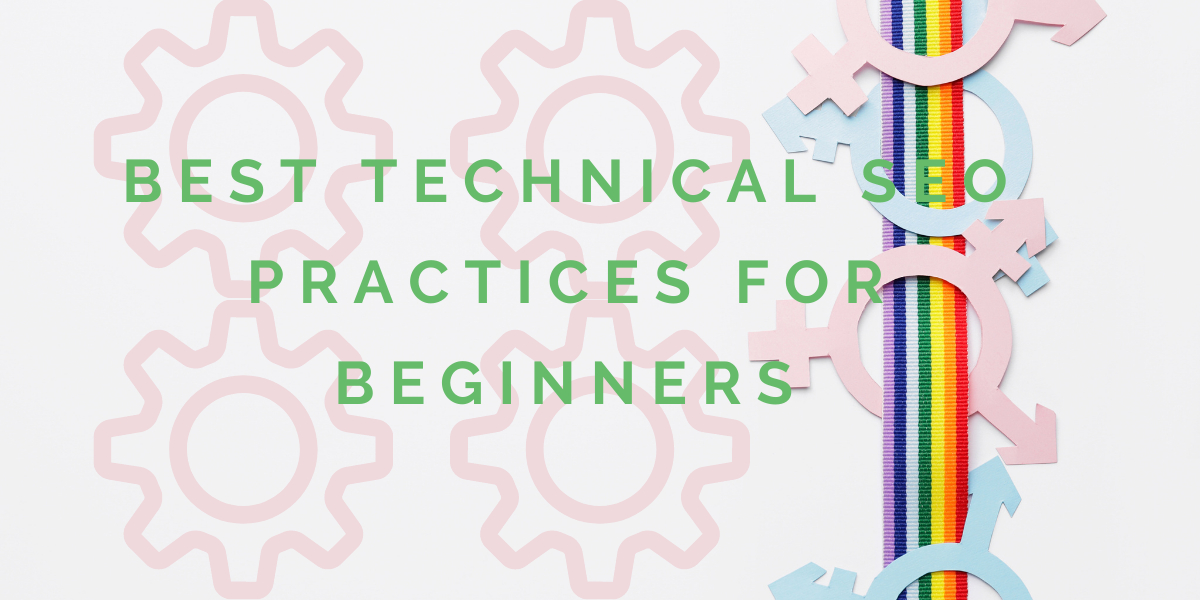 Read more about the article TECHNICAL SEO: BEST PRACTICES FOR BEGINNERS